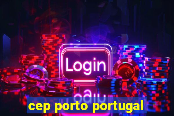 cep porto portugal